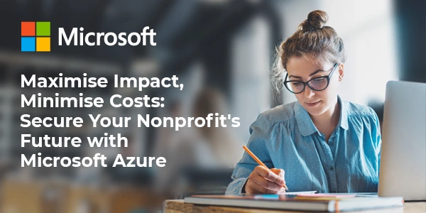 Maximise Impact, Minimise Costs Secure Your Nonprofit's Future with Microsoft Azure TechTalk Promotional Image